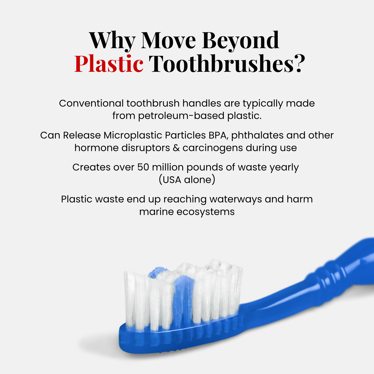 Why move beyond plastic toothbrushes: petroleum-based handles, microplastic release and waste